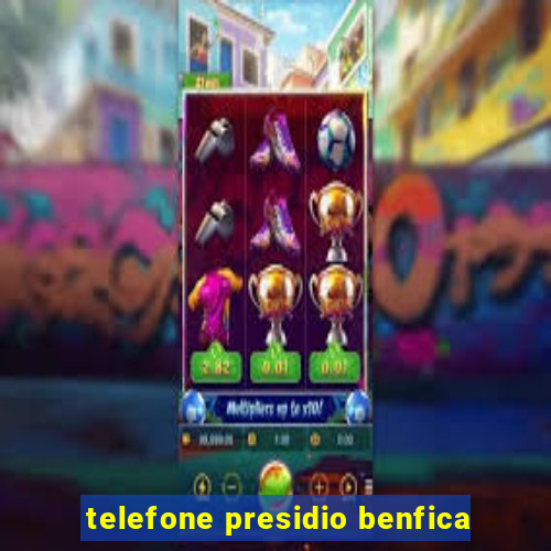 telefone presidio benfica